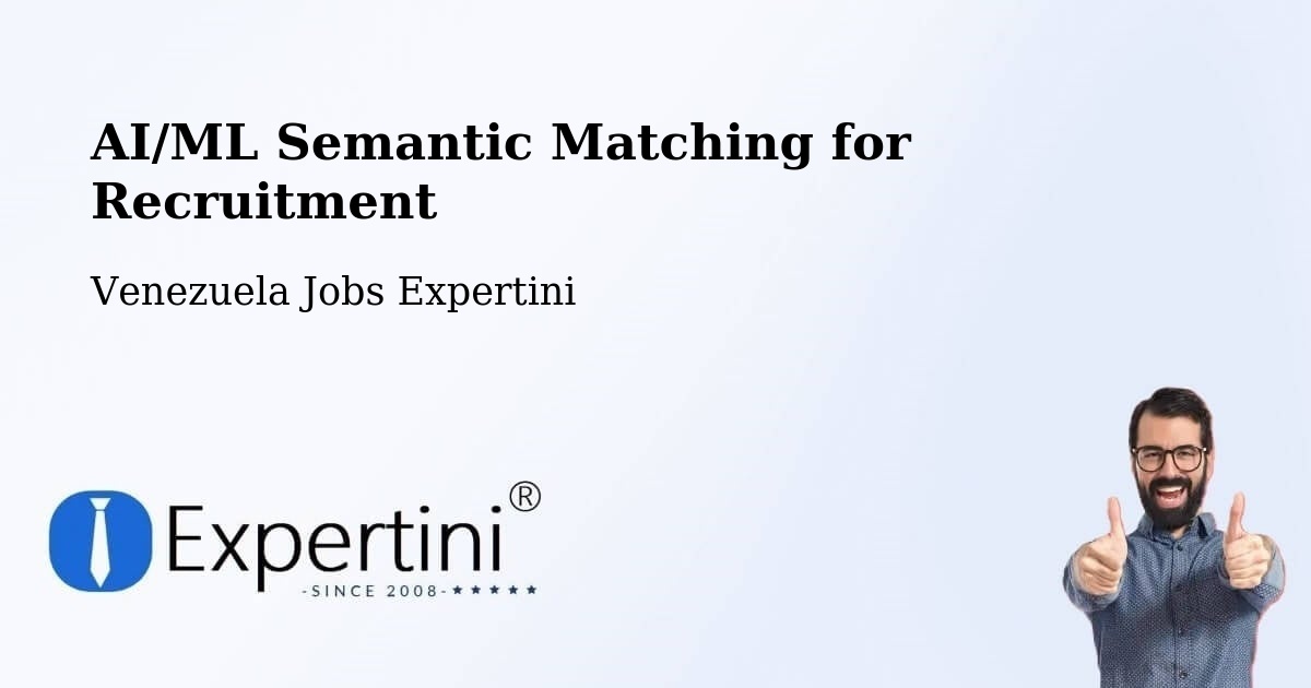 AI/ML Semantic Matching for Recruitment - Venezuela Jobs Expertini